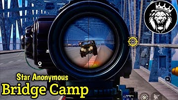 Best Bridge Camp / Star ANONYMOUS / PUBG MOBILE