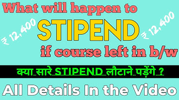 M.Tech Stipend Returning After Leaving the Course || 12,400 Rs Do we need to return ||