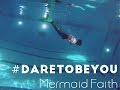 #DareToBeYou | Mermaid Faith