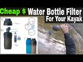 My Favorite Kayak Water Filter Bottle for the &quot;Price $$&quot;