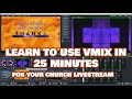 Learn To Use vMix in 25 minutes | For Your Church Livestream