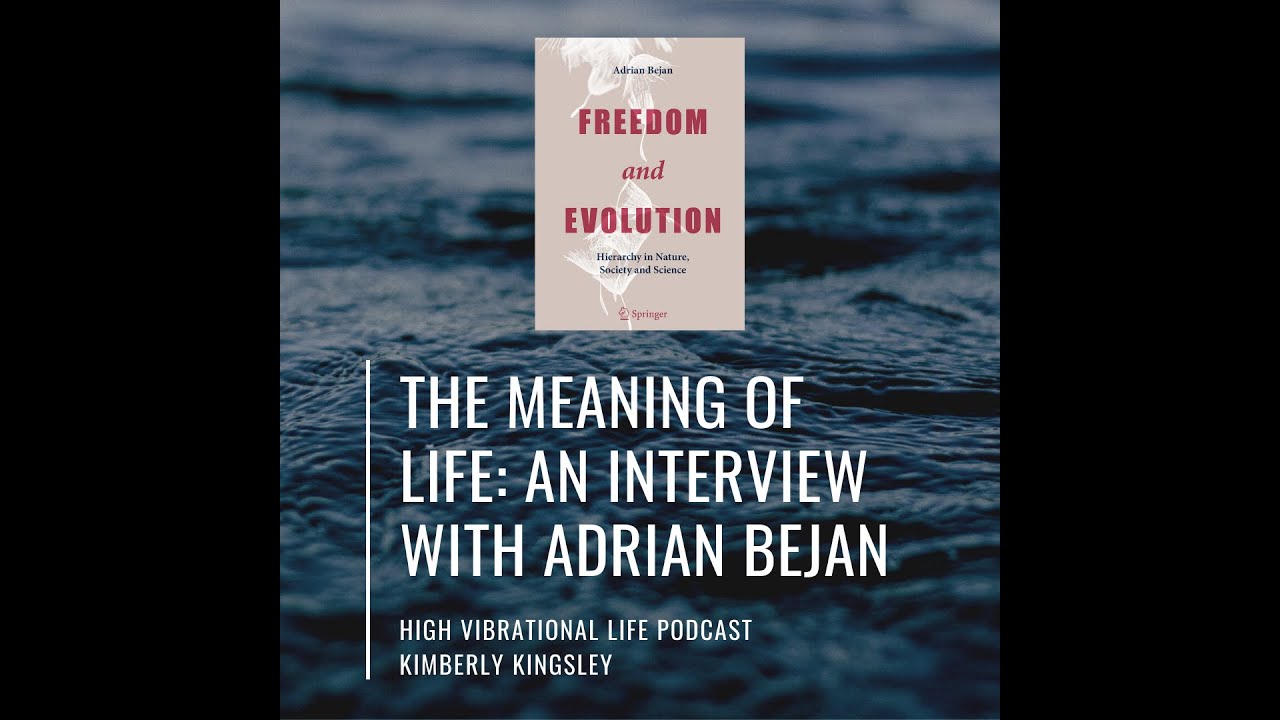 The Meaning of Life: An Interview with Adrian Bejan - YouTube