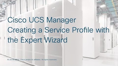 Cisco UCS Manager Creating a Service Profile with the Expert Wizard