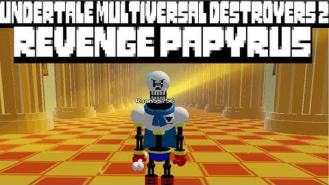 Revenge Papyrus showcase [Undertale Multiversal Destroyers 2]