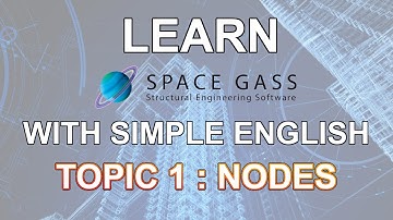 SpaceGass with simple English: 1 - Nodes