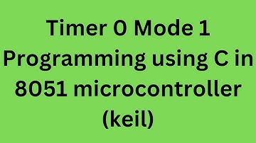 Timer 0  Mode1  Programming using C in 8051 microcontroller (keil demonstration)