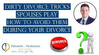 Dirty Divorce Tricks Spouses Play | How to Avoid Them During Your Divorce