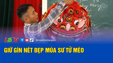 Giữ gìn nét đẹp múa sư tử mèo | LSTV