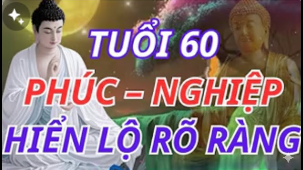 Tuổi 60: Phúc Nghiệp Nói Gì Với Bạn? | Hành Trình Thức Tỉnh