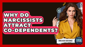 Why Do Narcissists Attract Co-dependents? - Mind Over Substance