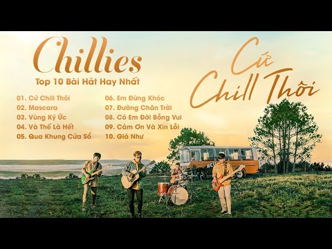 Chillies | Top 10 Ca Khúc Hay Nhất Của Chillies - Cứ Chill Thôi, Em Đừng Khóc, Mascara ...