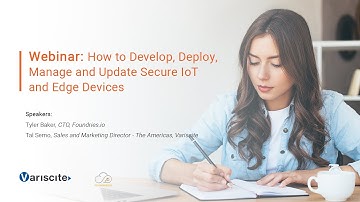 Webinar: How to Develop, Deploy, Manage and Update Secure IoT and Edge Devices