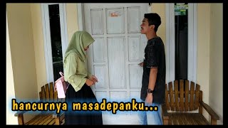 Hancurnya masa depanku - film pendek - eps 07