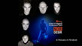 2002- Noir Désir à l&#39;Agora d&#39;Evry - A l&#39;Envers A l&#39;Endroit