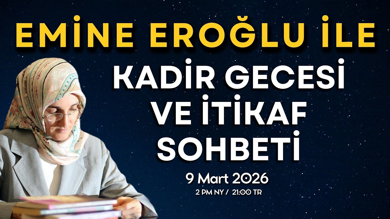 EMİNE EROĞLU İLE KADİR GECESİ VE İTİKAF SOHBETİ