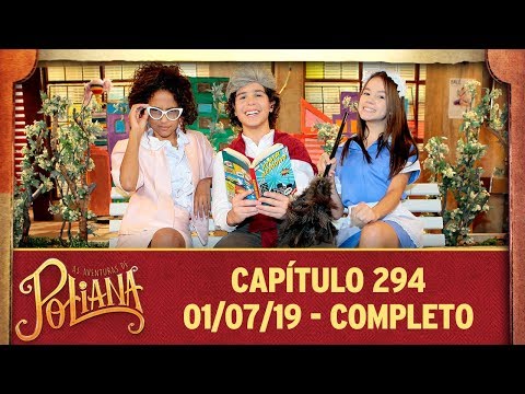 As Aventuras de Poliana | capítulo 294 - 01/07/19, completo