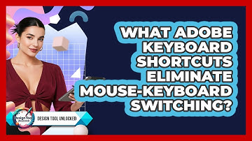 What Adobe Keyboard Shortcuts Eliminate Mouse-keyboard Switching? - Design Tool Unlocked