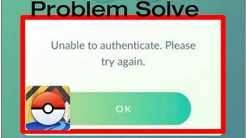 Pokemon Go Game Unable to authenticate Please try again problem in Android iOS iphone