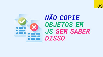 JavaScript puro: não copie objetos sem saber disso | spread, stringify, parse, JSON, referência