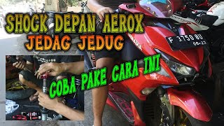 ATASI SHOCK depan AEROX JEDAG JEDUG ||Pake cara ini !!!