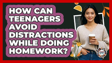 How Can Teenagers Avoid Distractions While Doing Homework? - Teenager Guide to Life