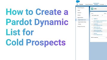 How to Create a Pardot Dynamic List for Cold Prospects
