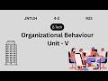 Organizational Behaviour | Unit V | B.Tech | R22