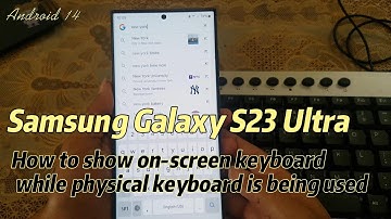 Samsung Galaxy S23 Ultra : How to show on-screen keyboard while physical keyboard is being used