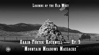 LEGENDS OF THE OLD WEST | Orrin Porter Rockwell Ep5 - “Mountain Meadows Massacre”
