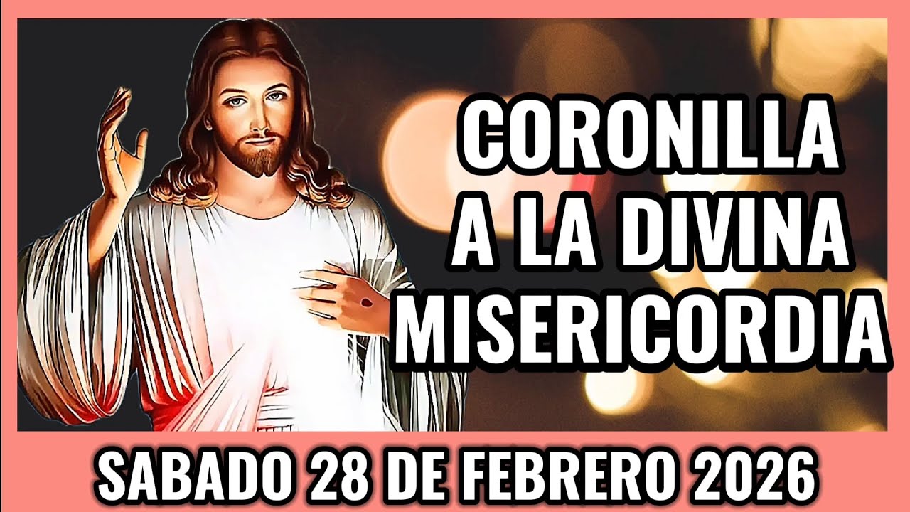Coronilla a la Divina Misericordia de Hoy. Sabado 28 de Febrero 2026 - Misericordia