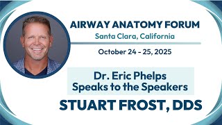 AACP 2025 Airway Forum - Dr. Eric Phelps Speaks to the Speakers - Dr. Stuart Frost