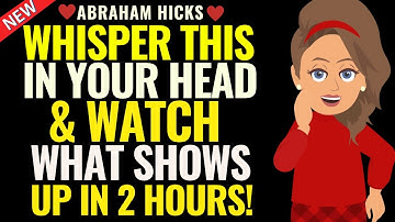 Whisper This In Your Head & Watch What Shows Up In 2 Hours ✨✅Abraham Hicks 2025