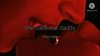 she calls me daddy - king mala (slowed + reverb)