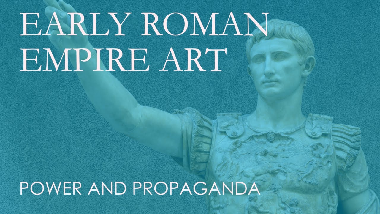 Power & Propaganda: Roman Early Empire Art