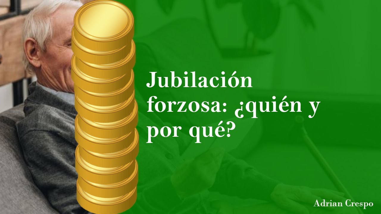 Jubilación forzosa ¿quién y por qué? YouTube