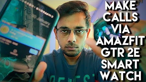 Make Calls via Amazfit Gtr 2e Smartwatch.
