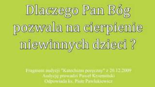 Ks. Pawlukiewicz - Dlaczego Pan Bóg pozwala na cierpienie niewinnych dzieci?