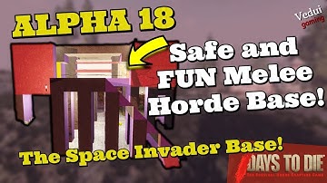 7 Days to Die Alpha 18 Base Build |  SAFE and Fun Space Invader MELEE Horde Base! @Vedui42 ✔️