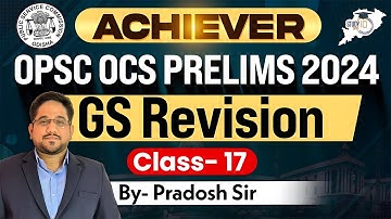 OPSC OCS PRELIMS 2024 | GENERAL STUDIES REVISION CLASS 17 | Achiever | By Pradosh Sir | OPSC StudyIQ