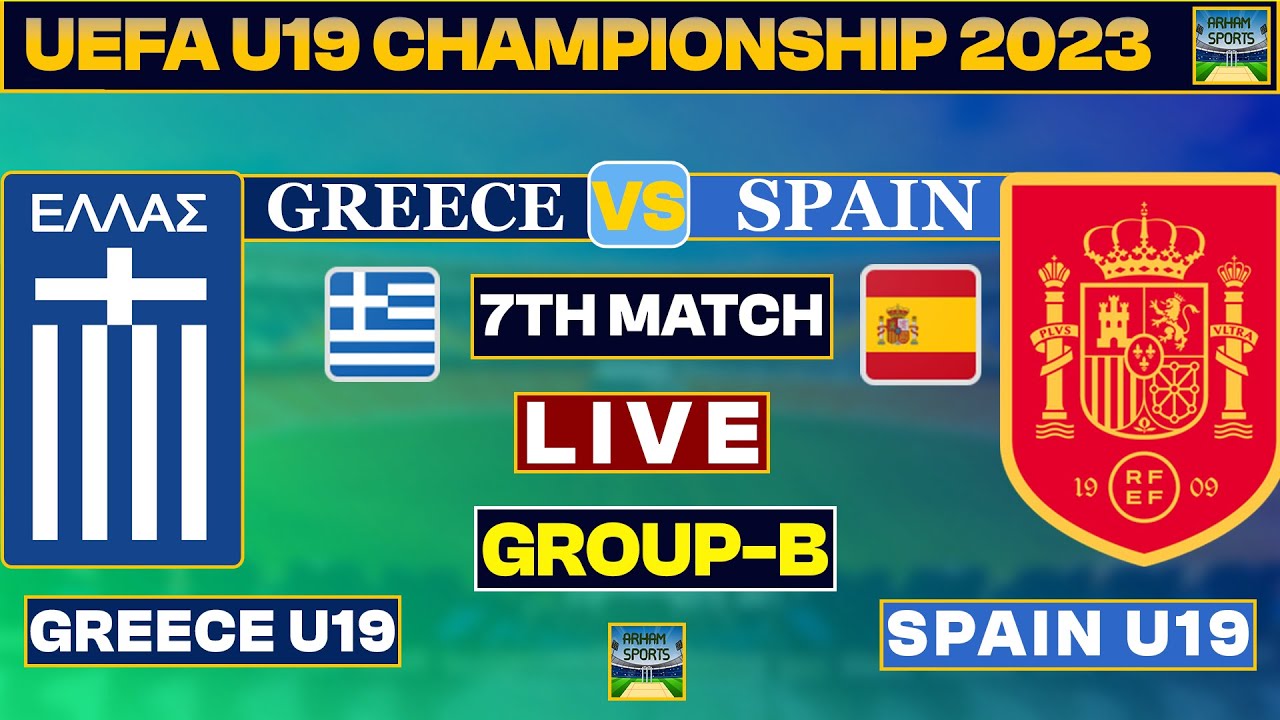 🔴Live Spain U19 Vs Greece U19 Football Match 2023 SPA Vs GRE Live UEFA U19 Championship