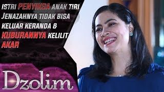 Istri Menyiksa Anak Jenazahnya Tidak Keluar Dari Keranda & Kuburannya Telilit Akar - Dzolim Part 3