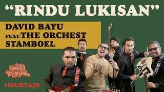 DAVID BAYU FEAT. THE ORCHEST STAMBOEL - RINDU LUKISAN | #MURTAJO | #DBT13