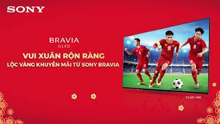 Mua TV SONY BRAVIA nhận hàng ngàn quà tặng hấp dẫn!