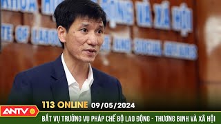 Bản tin 113 online ngày 9\/5: Bắt tạm giam ông Nguyễn Văn Bình, về tội \\