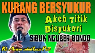 Kh Anwar zahid viral terbaru - Urip ojo kakean sambat dadi uwong kudu bersyukur