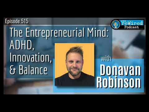 515 | The Entrepreneurial Mind: ADHD, Innovation, and Balance - with Donavan Robinson thumbnail