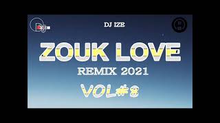 ZOUK LOVE REMIX 2021 DJ IZE VOL#8