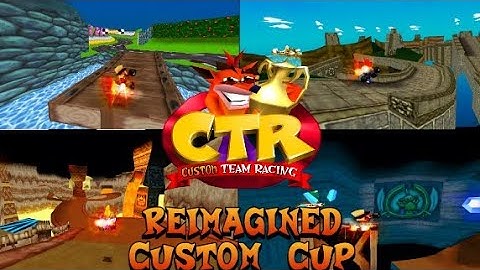 CTR Crash Team Racing: Custom Track Cup: Reimagined Cup