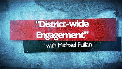 Topic Series 4 - District wide Engagement