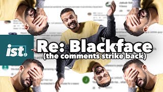 Angry Comments: Mohamed reads angry comments from his blackface video (yay!)